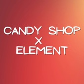 Candy Shop X Element (Remix) artwork
