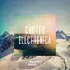 Chilled Electronica album lyrics, reviews, download