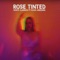 Rose Tinted - Crate Classics & Eliza Legzdina lyrics