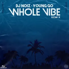 Whole Vibe (Remix) - Single by Young Go & DJ Noiz album reviews, ratings, credits