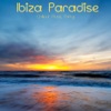 Ibiza Paradise Café Chillout Music Party from Martini del Mar to Blue Hotel more Chill Out Songs, Lounge and Bar Music