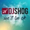 We'll Be Ok (Tom & Dexx Remix) - DJ Shog lyrics