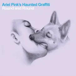 Round and Round - Single by Ariel Pink's Haunted Graffiti album reviews, ratings, credits