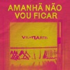 Amanhã Não Vou Ficar - Single