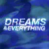 Dreams & Everything (feat. Aylo) - Single album lyrics, reviews, download