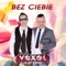 Bez Ciebie (feat. Denix) [Radio Edit] - Vexel lyrics