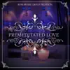 Stream & download Premeditated Love