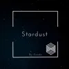 Stardust - Single album lyrics, reviews, download