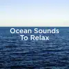 Ocean Sounds to Relax album lyrics, reviews, download