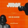 He Is Good - Single