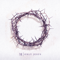 Only Jesus - Casting Crowns Cover Art