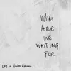 What Are We Waiting For (feat. Nicolette Robinson) - Single album lyrics, reviews, download