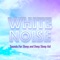 Calm Sleep Sounds - White Noise Therapy, Binaural Beats & White Noise lyrics