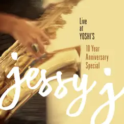 Live at Yoshi's 10 Year Anniversary Special by Jessy J album reviews, ratings, credits