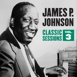 Classic Sessions Vol. 3 - James P. Johnson Classic Sessions Vol. 3 - James P. Johnson