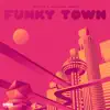 Funky Town - Single album lyrics, reviews, download