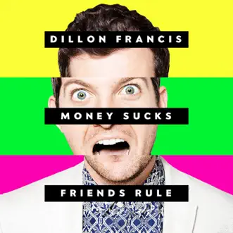 Money Sucks, Friends Rule by Dillon Francis album reviews, ratings, credits