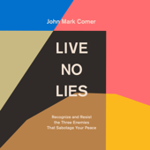 Live No Lies: Recognize and Resist the Three Enemies That Sabotage Your Peace (Unabridged) - John Mark Comer Cover Art
