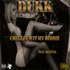 Chillin' wit My Bihhh (feat. Bouyea) - Single album lyrics, reviews, download