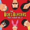 Bob's Burgers - The Bob's Burgers Music Album, Vol. 2  artwork