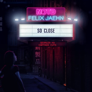 NOTD, Felix Jaehn & Captain Cuts - So Close (feat. Georgia Ku) - 排舞 音樂