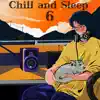 Chill and Sleep 6 album lyrics, reviews, download