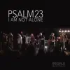 Psalm 23 (I Am Not Alone) [feat. Joshua Sherman] - Single album lyrics, reviews, download