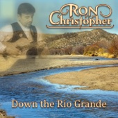 Ron Christopher - Down the Rio Grande