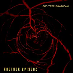 Another Episode - Single by Bad Trip Symphony album reviews, ratings, credits