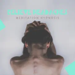 Relieve Headaches - Meditation Hypnosis, Control Your Pain, Healing Mindfulness by Headache Relief Unit album reviews, ratings, credits