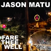 Jason Matu - Fare Thee Well