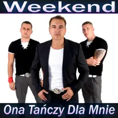 Ona Tańczy dla Mnie (Radio Edit) - Single by Weekend album reviews, ratings, credits