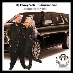 Suburban Girl (feat. Jelly Roll) - Single by DJ FannyPack album reviews, ratings, credits
