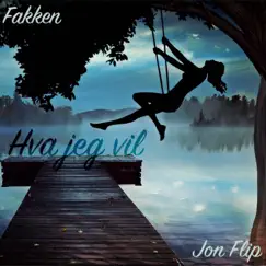 Hva Jeg Vil - Single by Fakken & Jon Flip album reviews, ratings, credits