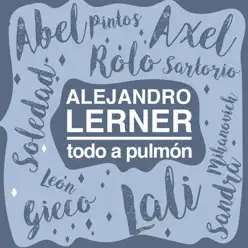 Todo a Pulmón (with Abel Pintos, Axel, Lali, León Gieco, Rolando Sartorio, Sandra Mihanovich & Soledad) - Alejandro Lerner