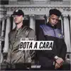 Bota a Cara - Single album lyrics, reviews, download