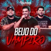 Beijo do Vampiro - Ao Vivo by Os Barões Da Pisadinha, Wesley Safadão iTunes Track 1