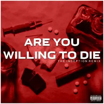 Are You Willing to Die (The Inception Remix) - Single by Lupah Phaiym, Team Guillotine & Beastmode Warriors album reviews, ratings, credits