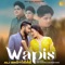 Wapis (feat. Zaid Darbar & Gauahar Khan) - Ali Brothers lyrics