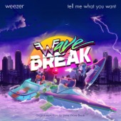 Weezer - Tell Me What You Want (From "Wave Break")