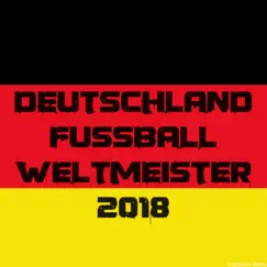 Deutschland Fussball Weltmeister 2018 by Various Artists album reviews, ratings, credits