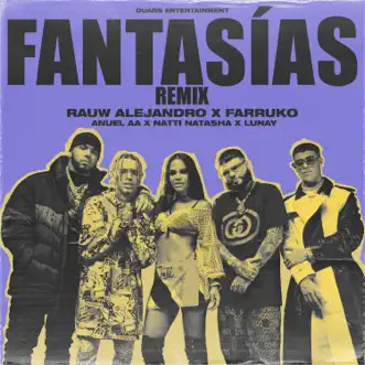 Fantasías (feat. Farruko & Lunay) [Remix] by Rauw Alejandro, Anuel AA & Natti Natasha song reviws