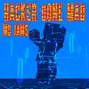 Hacker Gone Mad - Single album lyrics, reviews, download