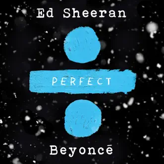 Perfect Duet (with Beyoncé) by Ed Sheeran song reviws