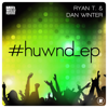 #Huwnd_Ep - EP - Ryan T & Dan Winter