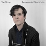 Tom Moran - Roommate of a Friend of Mine