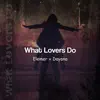 Stream & download What Lovers Do (Radio Edit) [Radio Edit] - Single