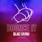 Bounce It - Blaiz Fayah & Dj Glad lyrics