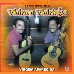 Raízes Sertanejas / Virgem Aparecida - Vieira e Vieirinha