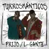Turrosmánticos - Single album lyrics, reviews, download